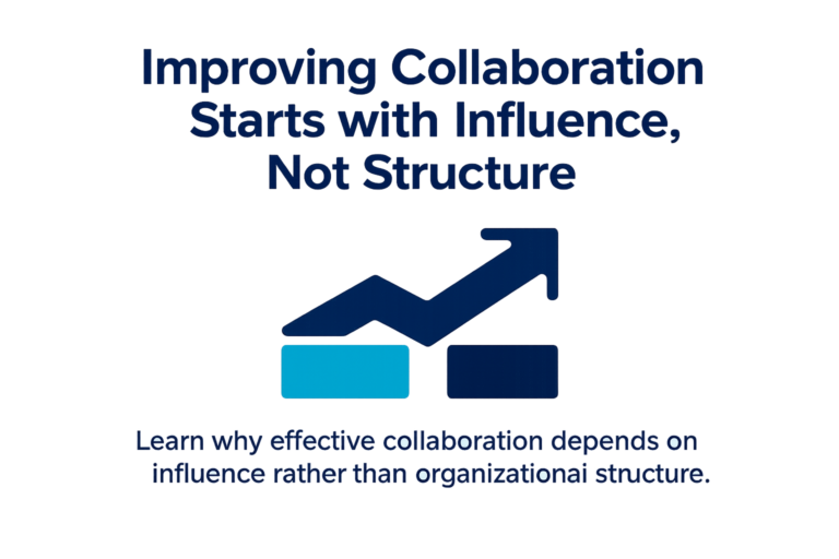 Improving Collaboration Starts with Influence, Not Structure